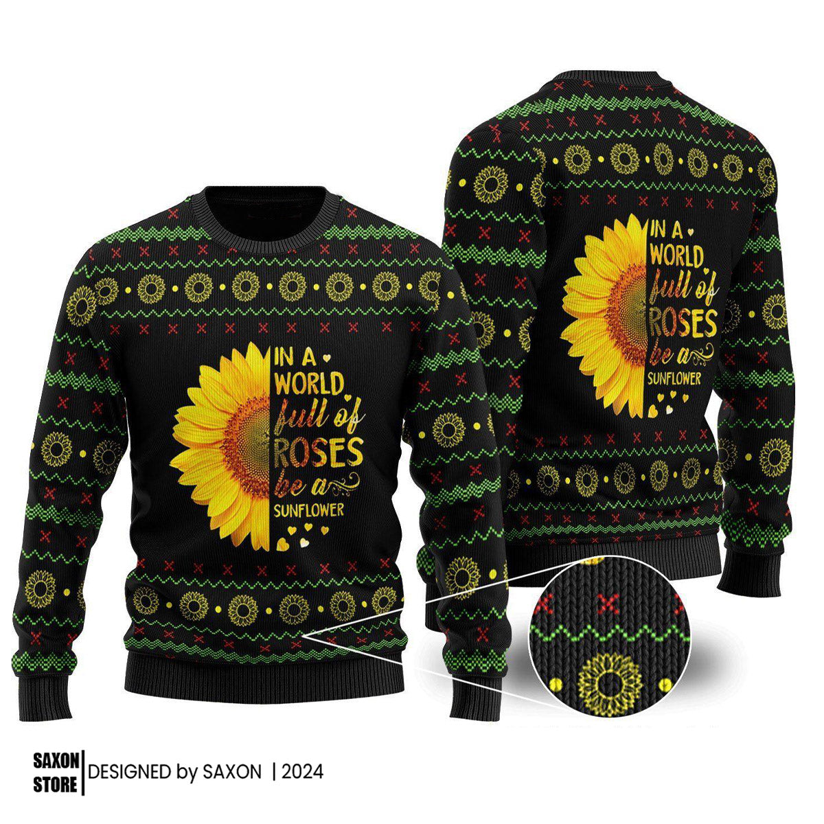 In A World Full Of Roses Be A Sunflower Ugly Christmas Sweater
