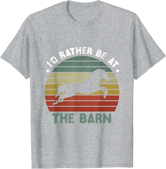 Horse Funny Horses I'd Rather Be At The Barn Horse Lover T-Shirt