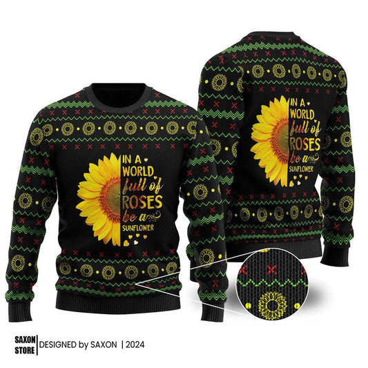 In A World Full Of Roses Be A Sunflower Ugly Christmas Sweater