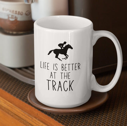Life is better at the track Mug