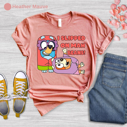 I slipped On Mah Beans Shirt, Funny Bluey Theme Shirt